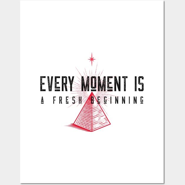 Every Moment Is A Fresh Beginning Wall Art by Inspire & Motivate